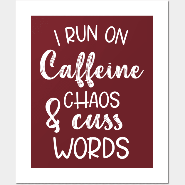 I Run On Caffeine Chaos And Cuss Words - Mother Gifts Wall Art by printalpha-art